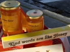 Kind words are like Honey;  award-winning, delicate, delicious, dedicated...